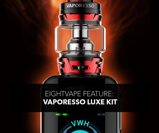 EightVape Feature: Vaporesso LUXE Kit