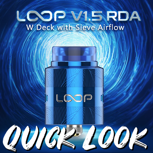 Quick Look: GeekVape Loop V1.5 RDA