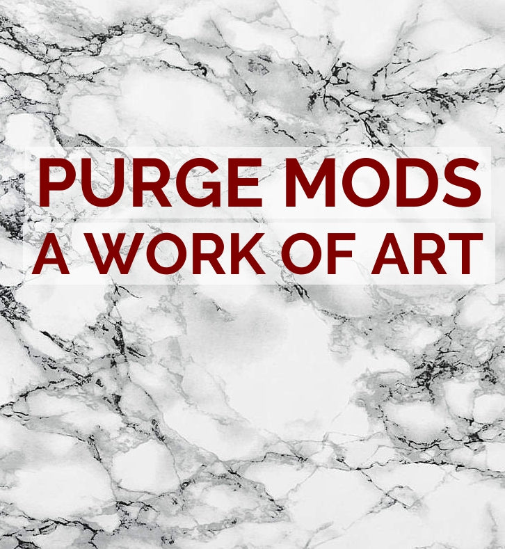 Purge Mods: Not Just A Mod! A Work Of Art!
