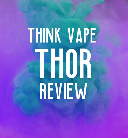 Think Vape Thor: Could Be A New Favorite