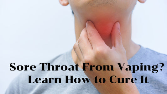 Sore Throat From Vaping? Learn How to Cure It