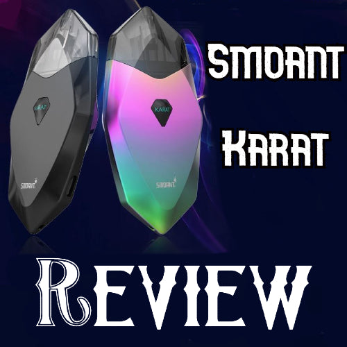Smoant Karat Pod Review, The Best Looking Pod Device?