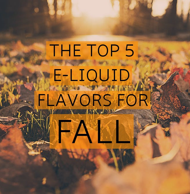 Top 5 E-Liquid Flavors For Fall