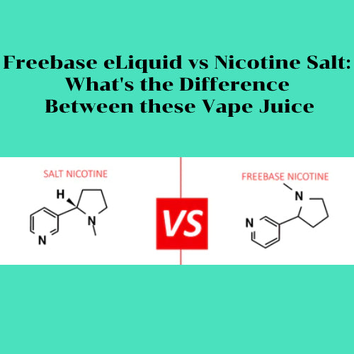 Freebase eLiquid vs Nicotine Salt: What's the Difference Between these Vape Juice