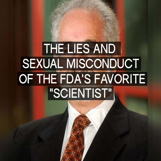 FDA's Favorite Scientist Accused of Sexual Misconduct