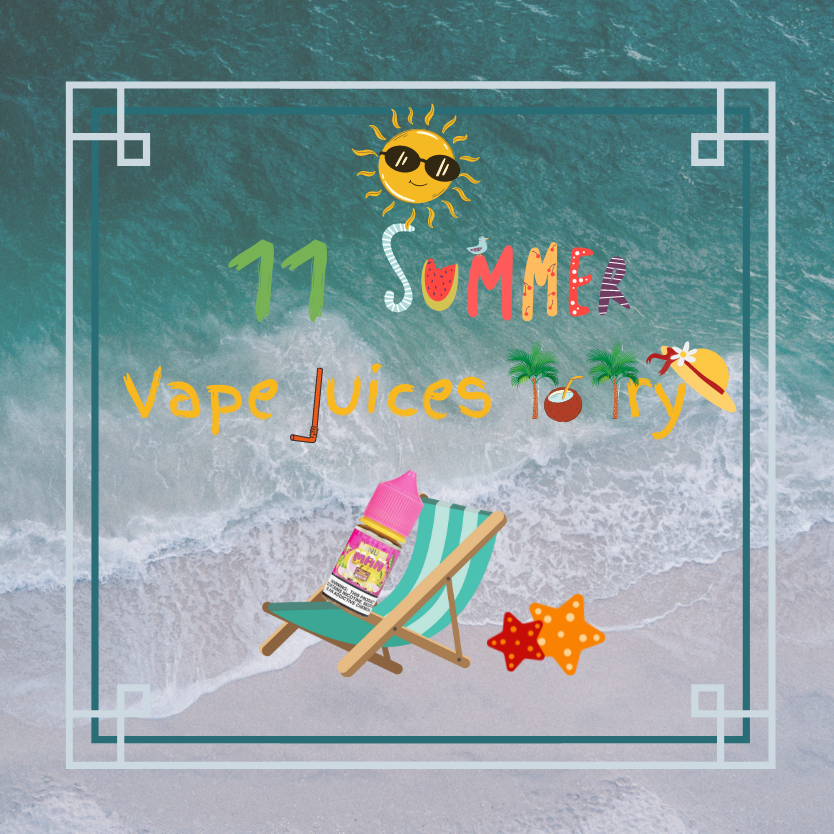 16 Summer Vape Juice Flavors You Must Try !