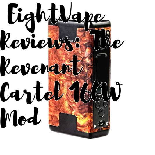 EightVape Reviews: The Revenant Cartel 160W Mod