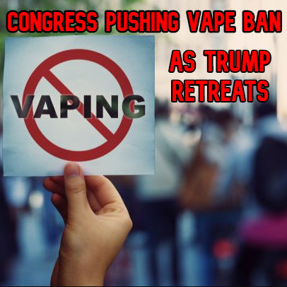 Congress Pushing Vape Ban As Trump Retreats