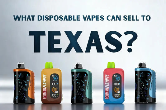 What Disposable Vapes Can Sell To Texas?