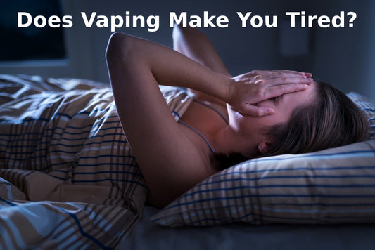 Does Vaping Make You Tired?