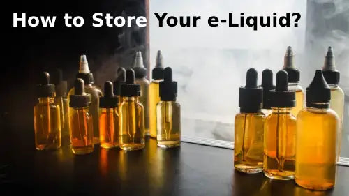 How to Store Your e-Liquid?