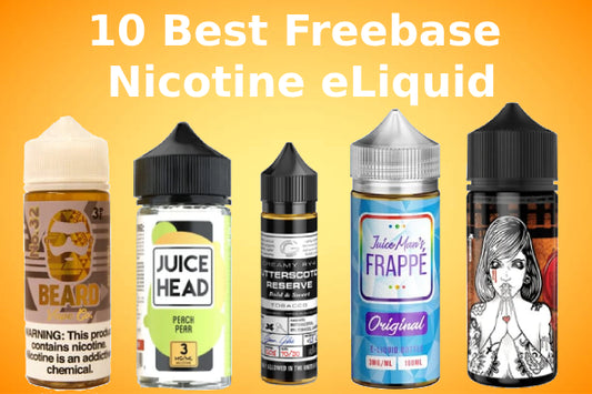 10 Best Freebase Nicotine eLiquid of 2023