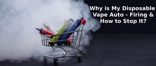 Why is My Disposable Vape Auto-Firing & How to Stop It?