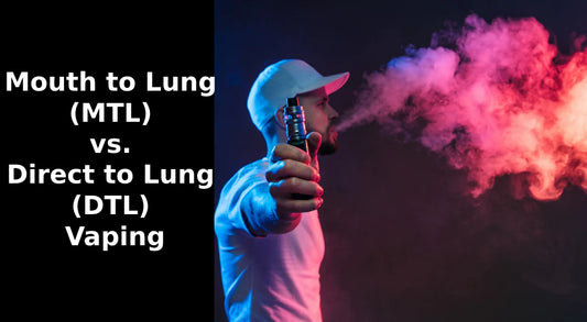 Mouth to Lung (MTL) vs. Direct to Lung (DTL) Vaping: Differences