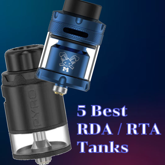 Best RDAs / RTA Tanks in 2023: Top Single, Dual and Mesh Coil Rebuildable Tanks