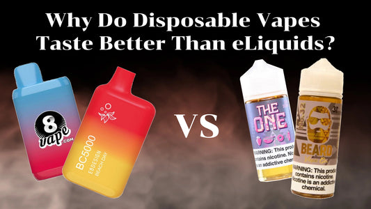 Why Do Disposable Vapes Taste Better Than eLiquids?