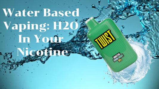 Water Based Vaping: H2O In Your Nicotine