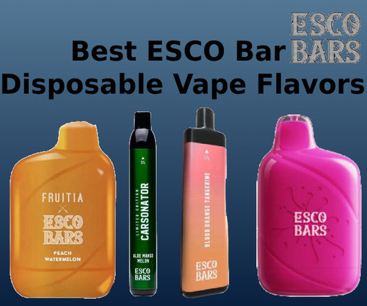 Best ESCO Bar Disposable Vape Flavors