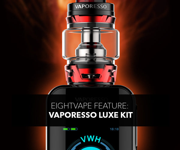 EightVape Feature: Vaporesso LUXE Kit
