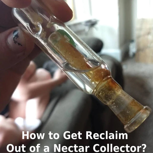 How to Get Reclaim Out of a Nectar Collector?